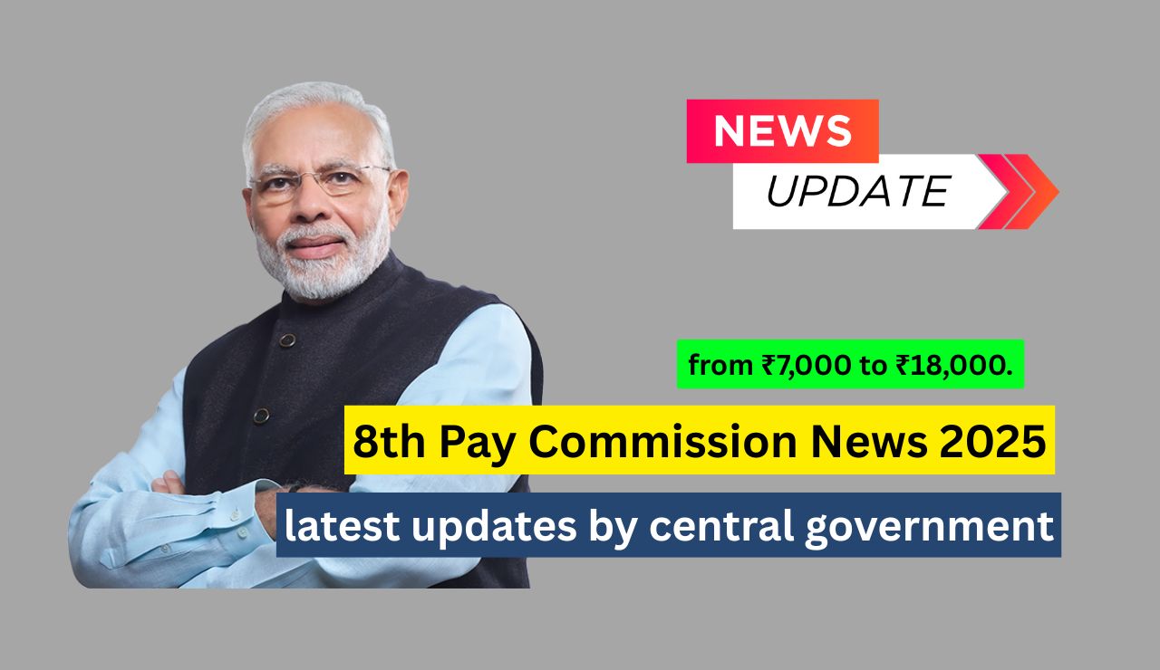 8th Pay Commission News 2025: expectations and latest updates by central government